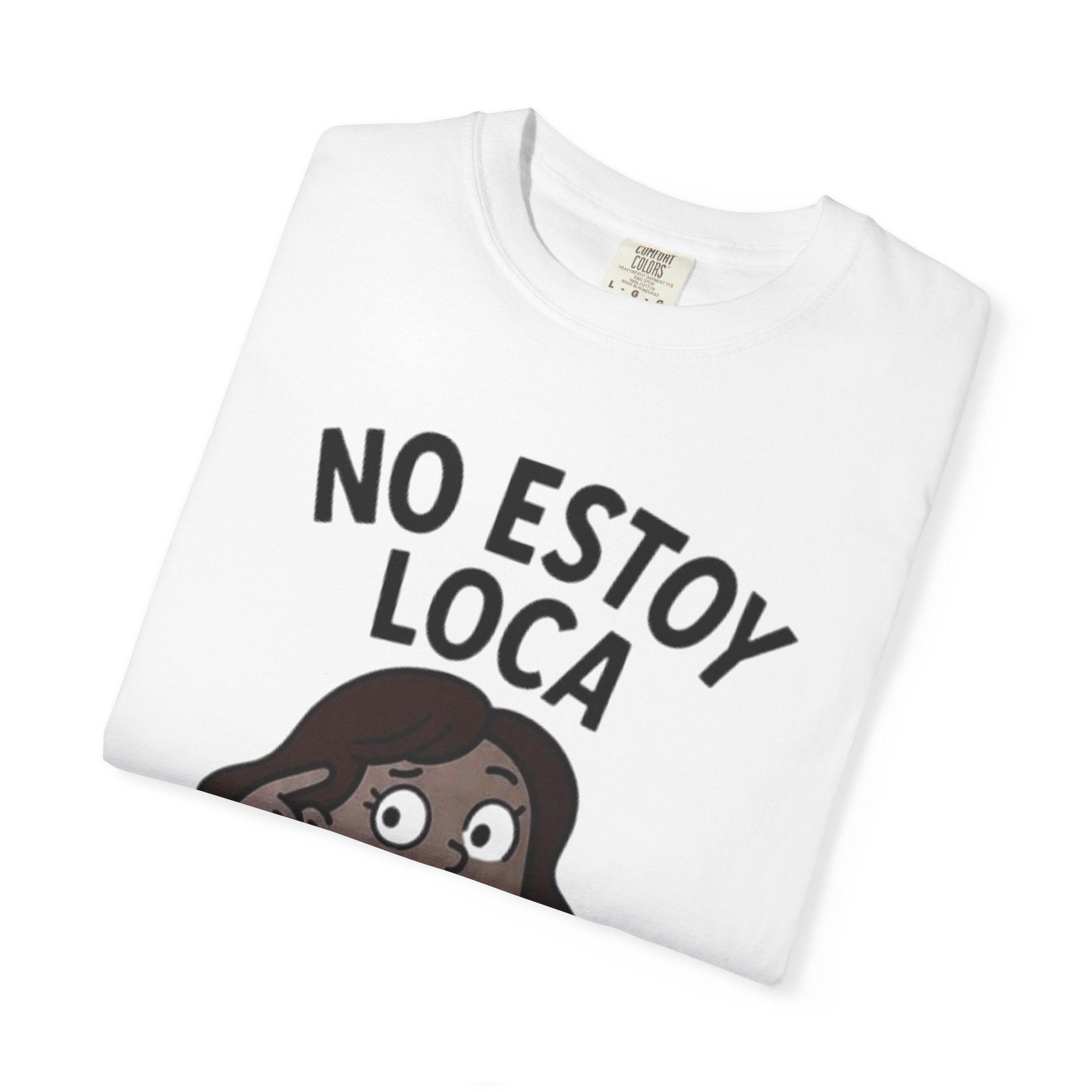 T-Shirt — "No Estoy Loca / Soy Edición Limitada" Funny Spanish Graphic Tee